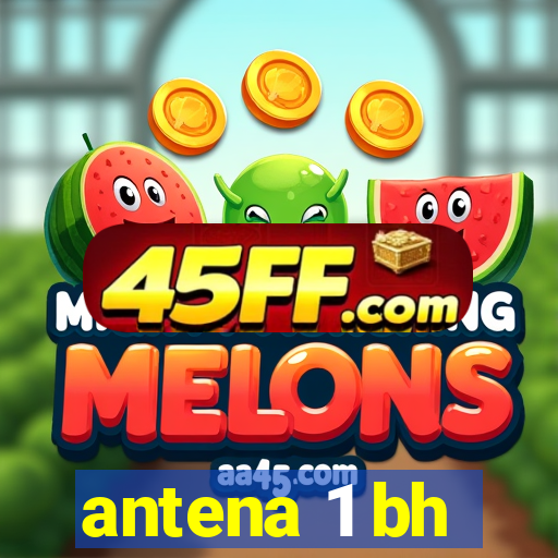 antena 1 bh